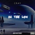 Cray - On the low (Explicit)