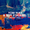Roy Stroebel、Tom Wax - Become A Hero