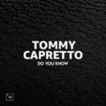 Tommy Capretto - Do You Know