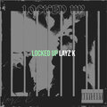 LayZ K - Locked Up (Explicit)