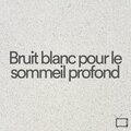 Bruit blanc pour le sommeil profond