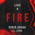 Robin Knaak、Jeron - Like a Fire (Tonight)