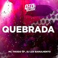 Dj Lex Barulhento、MC Thiago Sp - QUEBRADA (Explicit)