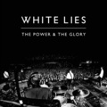 White Lies - The Power & The Glory