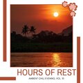 Hours Of Rest - Ambient Chill Evening, Vol. 10