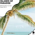 Islands Of Paradise - Relaxing Music For Inner Peace, Vol. 6