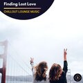 Finding Lost Love - Chillout Lounge Music