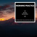Morning Practice - Nature Music Relaxation And Yoga