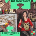 The Slow Move - Chillout Music For Lounge