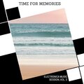 Time For Memories - Electronica Music Session, Vol. 3