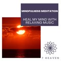 Mindfulness Meditation - Heal My Mind With Relaxing Music