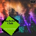Bachelor Club - Crazy Homies Night