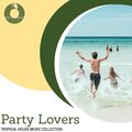 Party Lovers - Tropical House Music Collection