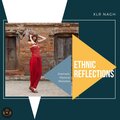 Ethnic Reflections (Dramatic Mystical Melodies)