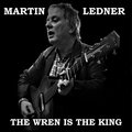Martin Ledner - The Wren is the King