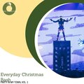 Everyday Christmas Bash - Party In My Town, Vol. 1