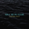 Give Me Players (TikTok Edit)(Remix)