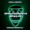Green Neon DJ - Spin Monkeys (Tik Tok Sped Up)(Remix)