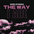 The Way I Are (sped up)(Remix)