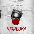 BetterDays - WORB3KA