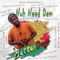 BetterDays - Nuh Need Dem