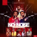 Dead Peepol、Bosom P-Yung、Kweku Flick、Kofi Pages、Malcolm Nuna、Wendy Shay、BigC - No Noise (Explicit)