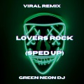 Green Neon DJ - Lovers Rock But if you're too drunk to drive (Sped Up Tik Tok)(Remix)