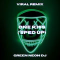Green Neon DJ - One Kiss (Sped Up Tik Tok)(Remix)