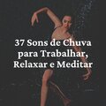 37 Sons de Chuva para Trabalhar, Relaxar e Meditar