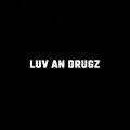 GodsMostGreatest - Luv An Drugz (Explicit)