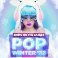Bring On the Latest Pop Winter '22