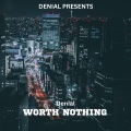 denial - WORTH NOTHING (Slowed & Reverb)