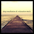Deep Meditation & Relaxation Music