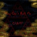 CHAMP - They Can't Rock Me