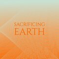 Sacrificing Earth