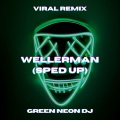 Green Neon DJ - Wellermam (Tik Tok Sped Up)(Remix)