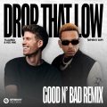 Drop That Low (When I Dip)(feat. Kid Ink)(GOOD N’ BAD Remix)