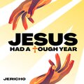 Jericho - Jesus Had A Tough Year