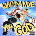 WHO MADE YOU GOD? (Sped Up)(Explicit)