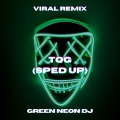 Green Neon DJ - TQG (Tik Tok Sped Up)(Remix)