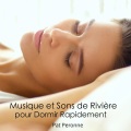 Pat Peronne Relaxation Sommeil et Détente、Relaxation Sommeil et Détente - Rivière Relaxante pour un Sommeil Profond