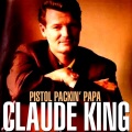 claude king - Pistol Packin' Papa