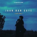 IAMPRANN - Jaan Ban Gaye - LoFi