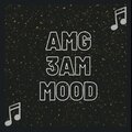 AMG - 3am Mood (Explicit)