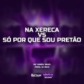 Mc Xandy、NGKS、Dj Rick、Lucas Silva Martins - Na Xereca vs Só Por Que Sou Pretão (Explicit)