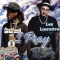 Oso Filthy、Lex Lucrative - I Pray (feat. Lex Lucrative)(Explicit)