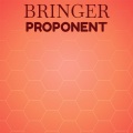 Bringer Proponent