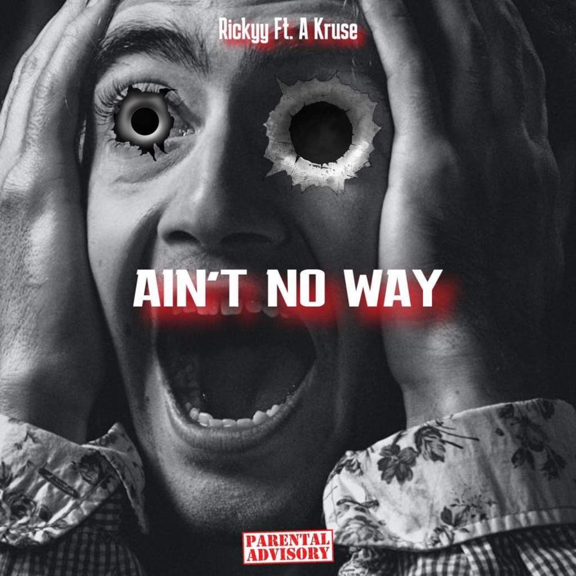 Rickyy、A Kruse - Aint no way (feat. A Kruse)(Explicit)