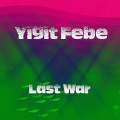 Yigit Febe - Last War