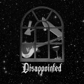 DISAPPOINTED - You Make Me Wanna Die